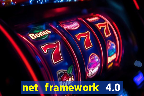 net framework 4.0 v 30319 windows 7 64 bit